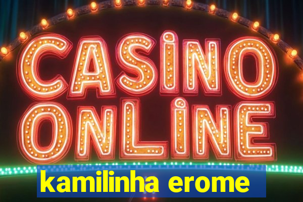 kamilinha erome